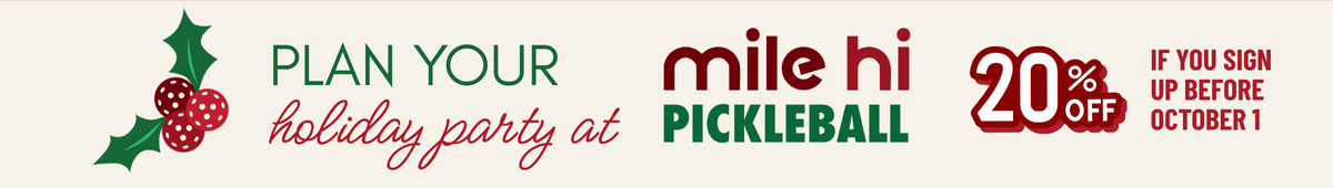 Plan your holiday party at Mile Hi Pickleball