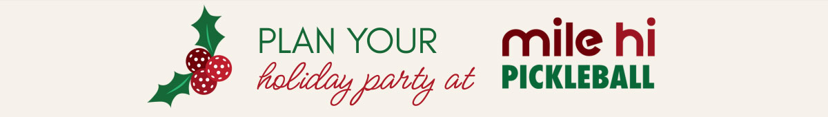 Plan your holiday party at Mile Hi Pickleball